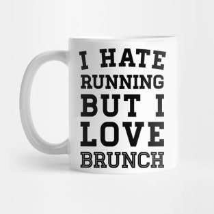 I Hate Running But I Love Brunch Mug